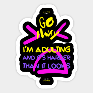 Go away I'm adulting Sticker